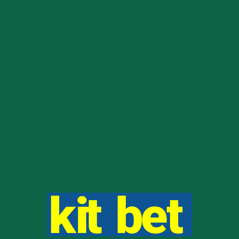 kit bet